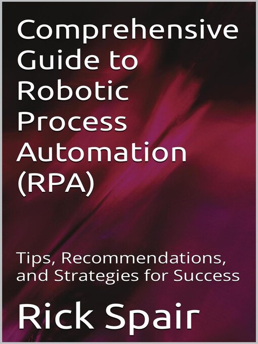 Title details for Comprehensive Guide to Robotic Process Automation (RPA) by Rick Spair - Available